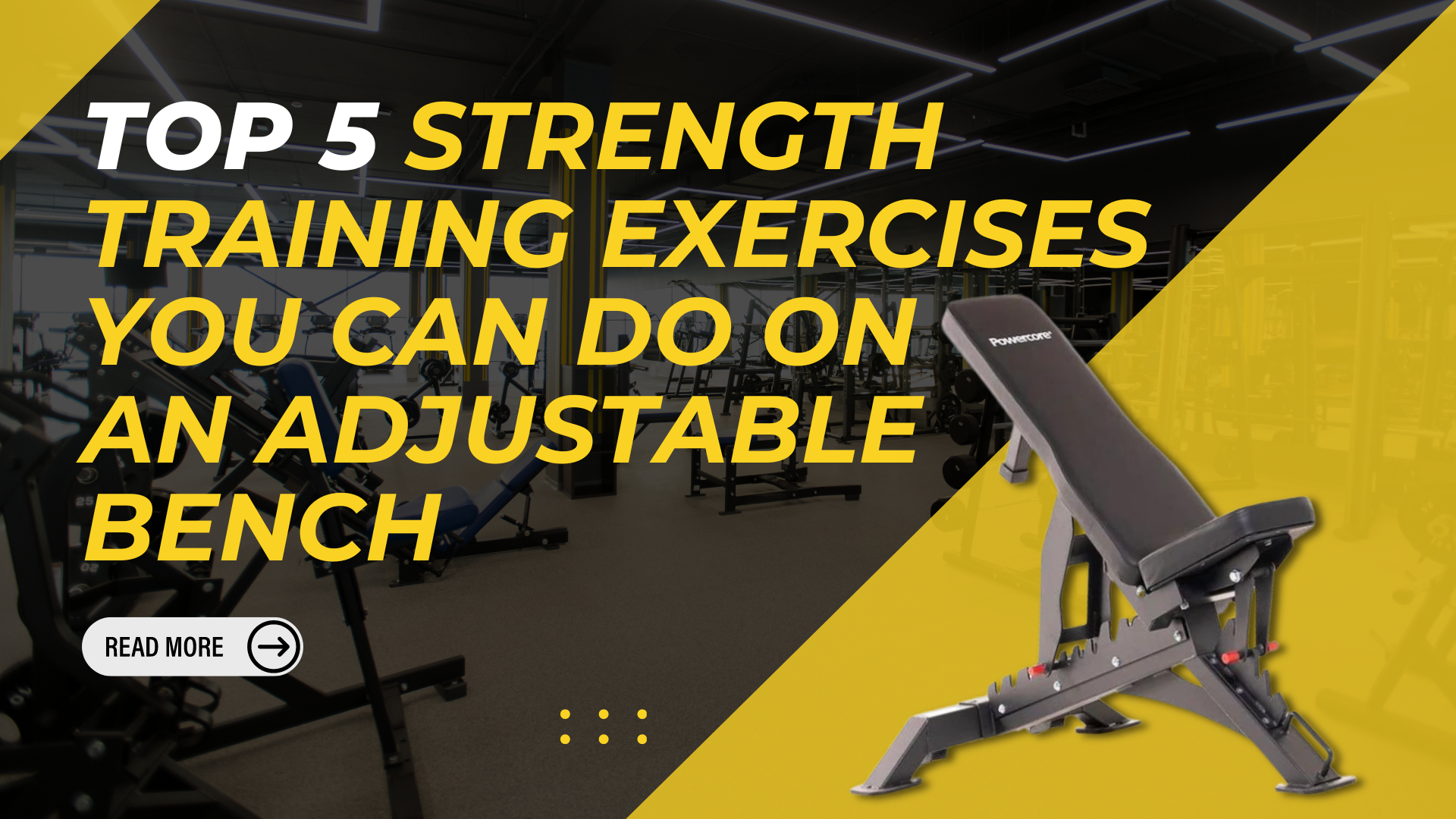 Top 5 Strength Training Exercises You Can Do on an Adjustable Bench