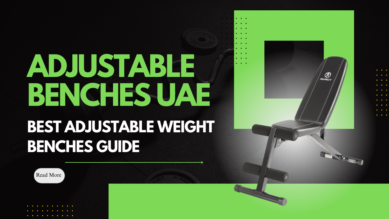 Adjustable Benches UAE – Best Adjustable Weight Benches Guide