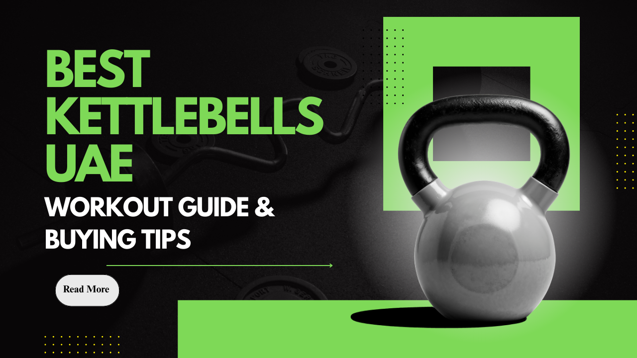 Best Kettlebells UAE – Workout Guide & Buying Tips