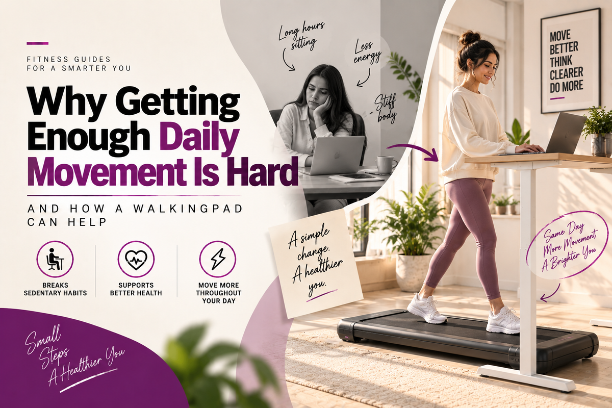 Why Getting Enough Daily Movement Is Hard — And How a WalkingPad Can Help