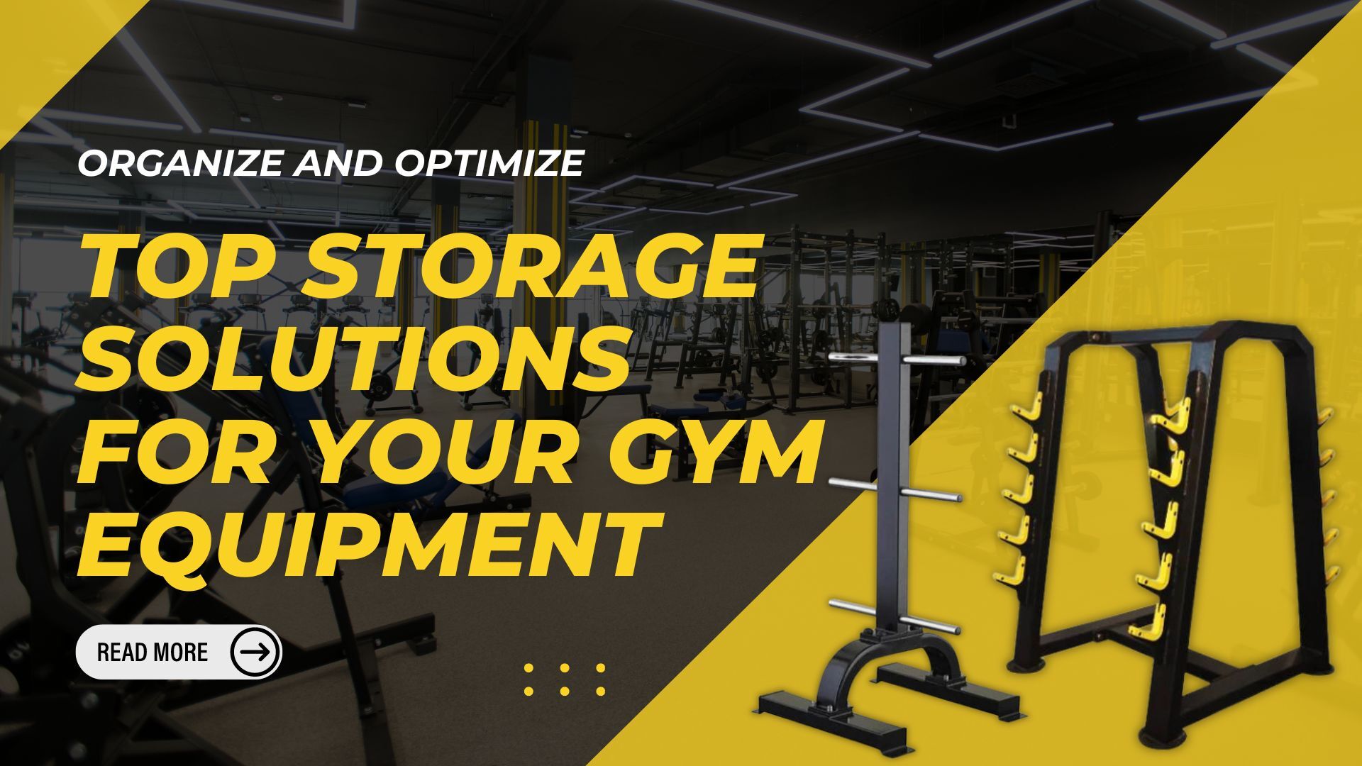 Organize and Optimize: Top Storage Solutions for Your Gym Equipment